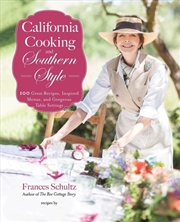 Buy California Cooking And Southern Style : 100 Great Recipes, Inspired Menus, And Gorgeous Table Settin
