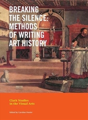 Buy Breaking The Silence : Methods Of Writing Art History