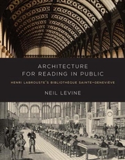 Buy Architecture For Reading In Public : Henri Labrouste's Bibliotheque Sainte-Genevieve
