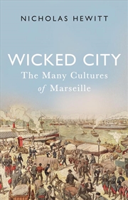 Buy Wicked City : The Many Cultures Of Marseille