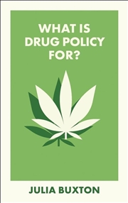 Buy What Is Drug Policy For?