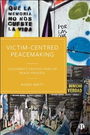 Buy Victim-Centred Peacemaking : Colombia’S Santos–Farc-Ep Peace Process