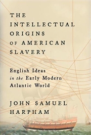 Buy The Intellectual Origins Of American Slavery : English Ideas In The Early Modern Atlantic World