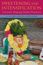 Buy Sweetening And Intensification : Currents Shaping Hindu Practices