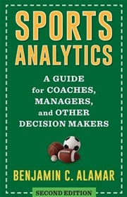 Buy Sports Analytics : A Guide For Coaches, Managers, And Other Decision Makers