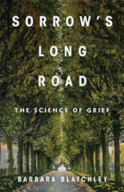 Buy Sorrow's Long Road : The Science Of Grief
