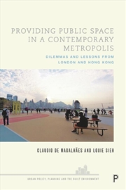 Buy Providing Public Space In A Contemporary Metropolis : Dilemmas And Lessons From London And Hong Kong