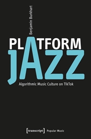 Buy Platform Jazz : Algorithmic Music Culture On Tiktok