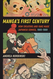 Buy Manga's First Century : How Creators And Fans Made Japanese Comics, 1905–1989