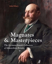 Buy Magnates And Masterpieces : The German-Jewish Collectors Of Edwardian Britain