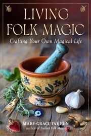 Buy Living Folk Magic : Crafting Your Own Magical Life