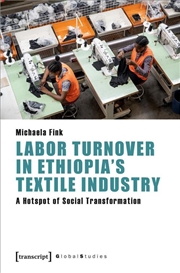Buy Labor Turnover In Ethiopia'S Textile Industry : A Hotspot Of Social Transformation