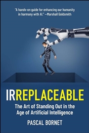 Buy Irreplaceable : The Art Of Standing Out In The Age Of Artificial Intelligence