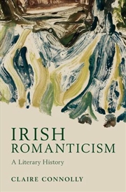 Buy Irish Romanticism : A Literary History