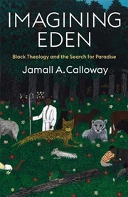 Buy Imagining Eden : Black Theology And The Search For Paradise