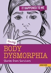 Buy Having Body Dysmorphia : Stories From Survivors