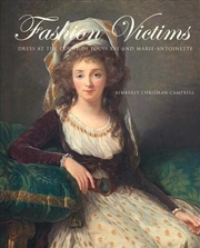 Buy Fashion Victims : Dress At The Court Of Louis Xvi And Marie-Antoinette