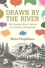 Buy Drawn By The River : The Hudson River Valley As A Comics Ecosystem