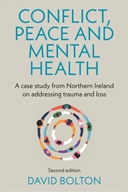 Buy Conflict, Peace And Mental Health : A Case Study From Northern Ireland On Addressing Trauma And Loss