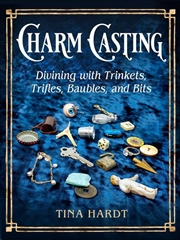Buy Charm Casting : Divining With Trinkets, Trifles, Baubles, And Bits