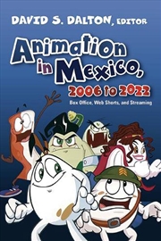 Buy Animation In Mexico, 2006 To 2022 : Box Office, Web Shorts, And Streaming