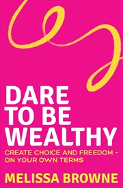 Buy Dare to be Wealthy