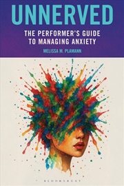 Buy Unnerved: The Performer's Guide to Managing Anxiety