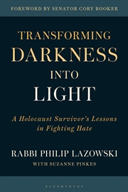 Buy Transforming Darkness into Light: A Holocaust Survivor's Lessons in Fighting Hate