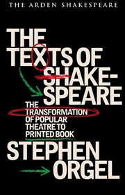Buy The Texts of Shakespeare: The Transformation of Popular Theatre to Printed Book