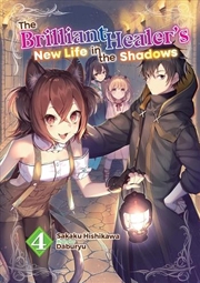 Buy The Brilliant Healer's New Life in the Shadows: Volume 4 (Light Novel)