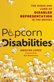 Buy Popcorn Disabilities: The Highs and Lows of Disabled Representation in the Movies