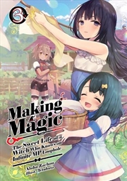 Buy Making Magic: The Sweet Life of a Witch Who Knows an Infinite MP Loophole: Volume 3 (Light Novel)