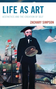 Buy Life as Art: Aesthetics and the Creation of Self