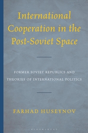Buy International Cooperation in the Post-Soviet Space: Former Soviet Republics and Theories of Internat