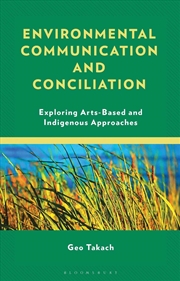 Buy Environmental Communication and Conciliation: Exploring Arts-Based and Indigenous Approaches