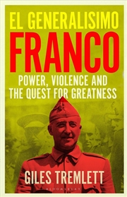 Buy El Generalisimo: Franco: Power, Violence and the Quest for Greatness
