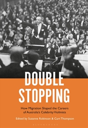 Buy Double Stopping: How Migration Shaped the Careers of Australia's Celebrity Violinists