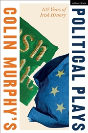 Buy Colin Murphy's Political Plays: 100 Years of Irish History