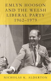 Buy Emlyn Hooson and the Welsh Liberal Party, 1962-1979