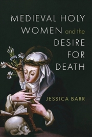 Buy Medieval Holy Women and the Desire for Death