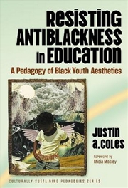 Buy Resisting Antiblackness in Education