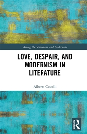 Buy Love, Despair, and Modernism in Literature