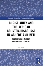 Buy Christianity and the African Counter-Discourse in Achebe and Beti