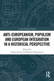 Buy Anti-Europeanism, Populism and European Integration in a Historical Perspective
