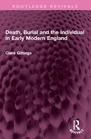 Buy Death, Burial and the Individual in Early Modern England