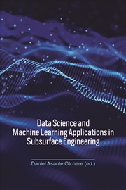 Buy Data Science and Machine Learning Applications in Subsurface Engineering