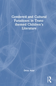 Buy Gendered and Cultural Paradoxes in Trans-themed Children’s Literature