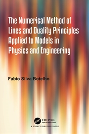 Buy The Numerical Method of Lines and Duality Principles Applied to Models in Physics and Engineering