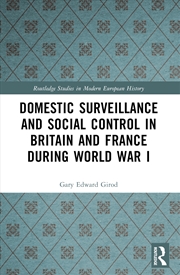 Buy Domestic Surveillance and Social Control in Britain and France during World War I