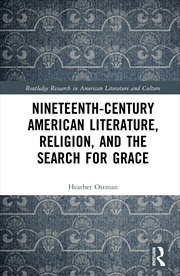 Buy Nineteenth-Century American Literature, Religion, and the Search for Grace